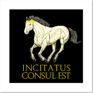 Incitatus Consul Est - Incitatus Posters and Art